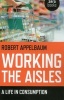 Working the Aisles - A Life in Consumption (Paperback) - Robert Appelbaum Photo