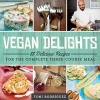 Vegan Delights - 88 Delicious Recipes for the Complete Three-Course Meal (Paperback) - Toni Rodriguez Photo