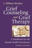 Grief Counseling and Grief Therapy, Fourth Edition - A Handbook for the Mental Health Practitioner (Paperback, 4th) - JWilliam Worden Photo