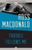 Trouble Follows Me (Paperback) - Ross Macdonald Photo