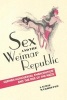 Sex and the Weimar Republic - German Homosexual Emancipation and the Rise of the Nazis (Paperback) - Laurie Marhoefer Photo