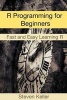 R Programming for Beginners - Fast and Easy Learning R (Paperback) - Steven Keller Photo