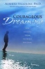 Courageous Dreaming - How Shamans Dream the World into Being (Paperback) - Alberto Villoldo Photo