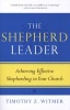 The Shepherd Leader - Achieving Effective Shepherding in Your Church (Paperback) - Timothy Z Witmer Photo