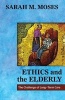 Ethics and the Elderly - The Challenge of Long-Term Care (Paperback) - Sarha M Moses Photo