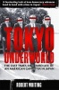 Tokyo Underworld - The Fast Times and Hard Life of an American Gangster in Japan (Paperback) - Robert Whiting Photo