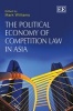 The Political Economy of Competition Law in Asia (Hardcover) - Mark Williams Photo