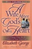 A Wife After God's Own Heart - 12 Things That Really Matter in Your Marriage (Paperback) - Elizabeth George Photo