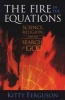 The Fire in the Equations - Science, Religion and the Search for God (Paperback, New edition) - Kitty Ferguson Photo