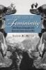 Frontiers of Femininity - A New Historical Geography of the Nineteenth-century American West (Hardcover) - Karen M Morin Photo