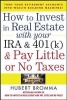 How to Invest in Real Estate With Your IRA and 401K and Pay Little or No Taxes (Paperback) - Hubert Bromma Photo