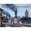 Railroads of Milwaukee - Steam * Diesel * Electrics * Lake Boats (Hardcover) - John Kelly Photo