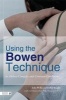 Using the Bowen Technique to Address Complex and Common Conditions - A Guide for Health Professionals and Clients (Paperback) - John Wilks Photo