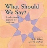 What Should We Say? - A Selection of Prayers for Daily Use (English, Arabic, Hardcover) - AR Kidwai Photo