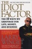 The Idiot Factor - The 10 Ways We Sabotage Our Life, Money, and Business (Paperback) - Larry Winget Photo