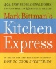 's Kitchen Express - 404 Inspired Seasonal Dishes You Can Make in 20 Minutes or Less (Paperback) - Mark Bittman Photo