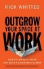 Outgrow Your Space at Work - How to Thrive at Work and Build a Successful Career (Paperback) - Rick Whitted Photo