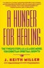 A Hunger for Healing - The Twelve Steps as a Classic Model for Christian Spiritual Growth (Paperback, New edition) - J Keith Miller Photo