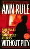 Without Pity - True Cases from 's Crime Files (Paperback, 1st Pocket Books pbk. ed) - Ann Rule Photo