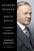 Herbert Hoover in the White House - The Ordeal of the Presidency (Hardcover) - Charles Rappleye Photo