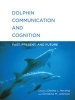 Dolphin Communication and Cognition - Past, Present, and Future (Hardcover) - Denise L Herzing Photo