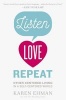 Listen, Love, Repeat - Other-Centered Living in a Self-Centered World (Paperback) - Karen Ehman Photo