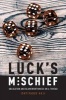 Luck's Mischief - Obligation and Blameworthiness on a Thread (Hardcover) - Ishtiyaque Haji Photo