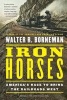 Iron Horses - America's Race to Bring the Railroads West (Paperback) - Walter R Borneman Photo