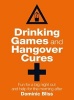 Drinking Games and Hangover Cures - Fun for a Big Night Out and Help for the Morning After (Hardcover) - Dominic Bliss Photo