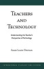 Teachers and Technology - Understanding the Teacher's Perspective of Technology (Paperback) - Susan Louise Peterson Photo