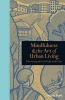 Mindfulness & the Art of Urban Living - Discovering The Good Life in The City (Hardcover) - Adam Ford Photo