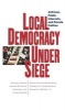 Local Democracy Under Siege - Activism, Public Interests and Private Politics (Hardcover, New) - Dorothy Holland Photo