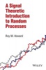 A Signal Theoretic Introduction to Random Processes (Hardcover) - Roy M Howard Photo