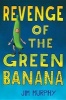 Revenge of the Green Banana (Hardcover) - Jim Murphy Photo