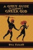 A Girls Guide to Landing a Greek God: Book 1 (Paperback) - Bill Fuller Photo