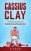 Cassius Clay - Life Lessons from the Journey of Muhammad Ali from Fight of the Century to Becoming a 20th Century American Legend (Paperback) - R Shaw Photo