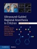 Ultrasound-Guided Regional Anesthesia in Children - A Practical Guide (Hardcover) - Stephen Mannion Photo