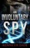 An Involuntary Spy - A Gmo Thriller (Paperback) - Kenneth Eade Photo