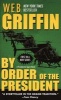 By Order of the President (Paperback, Jove mass-market ed) - WEB Griffin Photo