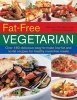 Fat Free Vegetarian - Over 180 Delicious Easy-to-Make Low-Fat and No-Fat Recipes for Healthy Meat-Free Meals (Paperback) - Anne Sheasby Photo