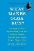 What Makes Olga Run? - The Mystery of the 90-Something Track Star and What She Can Teach Us about Living Longer, Happier Lives (Paperback) - Bruce Grierson Photo