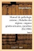 Manuel de Pathologie Externe; Tome 4. Maladies Des Regions - Organes Genito-Urinaires, Membres (French, Paperback) - Bouilly G Photo