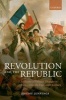 Revolution and the Republic - A History of Political Thought in France Since the Eighteenth Century (Paperback) - Jeremy Jennings Photo