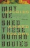 May We Shed These Human Bodies (Paperback) - Amber Sparks Photo