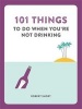 101 Things to Do When You're Not Drinking (Paperback) -  Photo