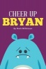 Cheer Up Bryan (Hardcover) - Mark Wilkinson Photo