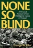 None So Blind - A Personal Failure Account of the Intelligence in Vietnam (Hardcover) - George W Allen Photo