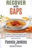 Recover with Gaps - A Cookbook of 101 Healthy and Easy Recipes That I Used to Heal My Ulcerative Colitis While on the Gaps Diet-Heal Your Gut Too! (Paperback) - Pamela Jenkins Photo