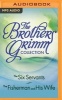 The  Collection - The Six Servants, the Fisherman and His Wife (MP3 format, CD) - Brothers Grimm Photo