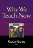 Why We Teach Now (Paperback) - Sonia Nieto Photo